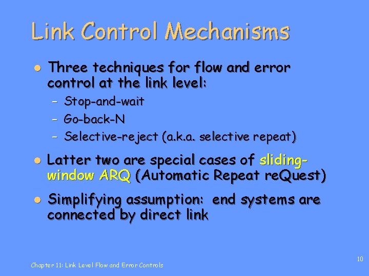 Link Control Mechanisms l Three techniques for flow and error control at the link