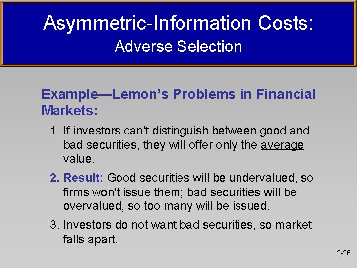 Asymmetric-Information Costs: Adverse Selection Example—Lemon’s Problems in Financial Markets: 1. If investors can't distinguish Asymmetric-Information Costs: Adverse Selection Example—Lemon’s Problems in Financial Markets: 1. If investors can't distinguish