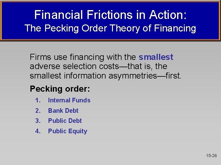 Financial Frictions in Action: The Pecking Order Theory of Financing Firms use financing with Financial Frictions in Action: The Pecking Order Theory of Financing Firms use financing with