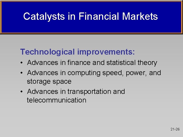 Catalysts in Financial Markets Technological improvements: • Advances in finance and statistical theory • Catalysts in Financial Markets Technological improvements: • Advances in finance and statistical theory •