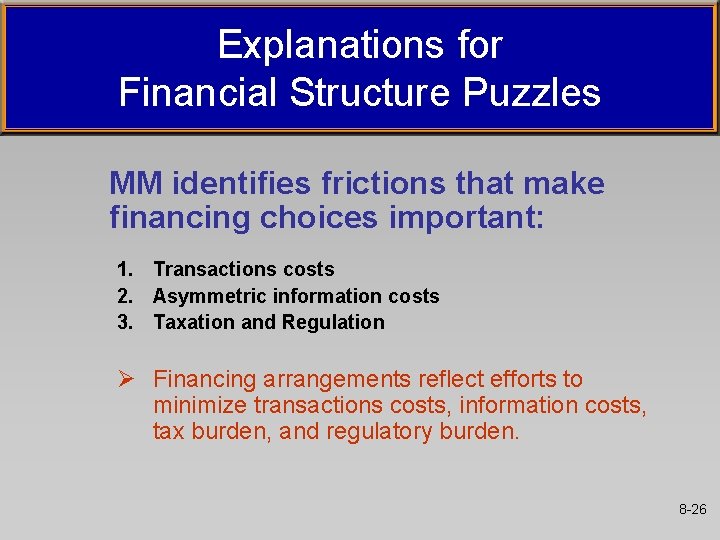 Explanations for Financial Structure Puzzles MM identifies frictions that make financing choices important: 1. Explanations for Financial Structure Puzzles MM identifies frictions that make financing choices important: 1.
