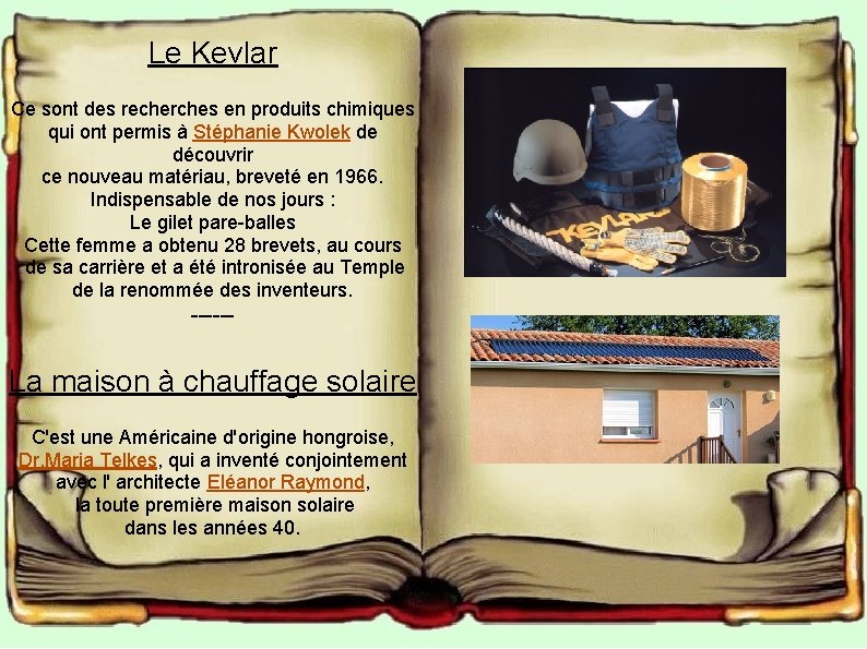 Le Kevlar Ce sont des recherches en produits chimiques qui ont permis à Stéphanie