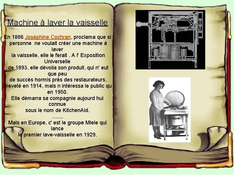 Machine à laver la vaisselle En 1886 Joséphine Cochran, proclama que si personne ne