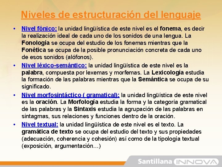 Niveles de estructuración del lenguaje • • Nivel fónico: la unidad lingüística de este Niveles de estructuración del lenguaje • • Nivel fónico: la unidad lingüística de este
