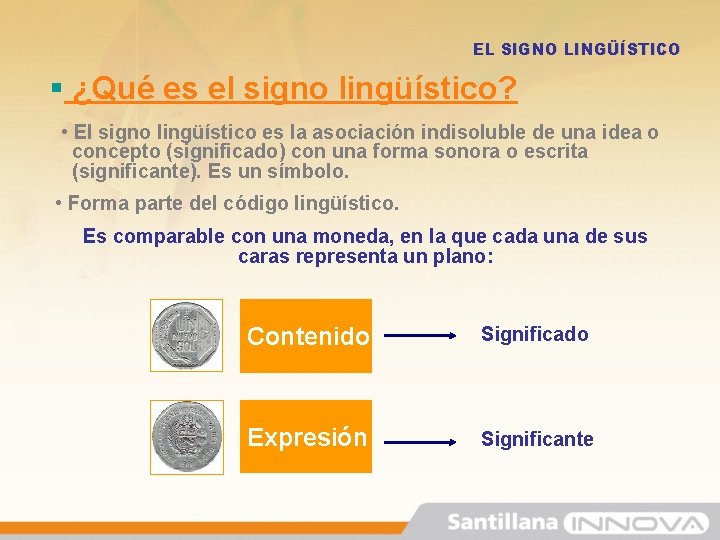 EL SIGNO LINGÜÍSTICO § ¿Qué es el signo lingüístico? • El signo lingüístico es EL SIGNO LINGÜÍSTICO § ¿Qué es el signo lingüístico? • El signo lingüístico es