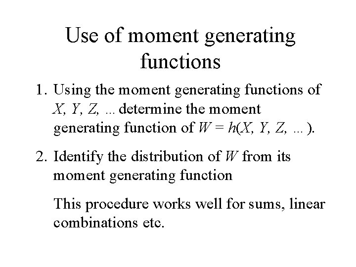 Use of moment generating functions 1. Using the moment generating functions of X, Y,