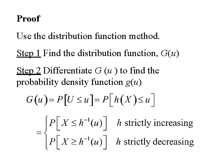 Proof Use the distribution function method. Step 1 Find the distribution function, G(u) Step