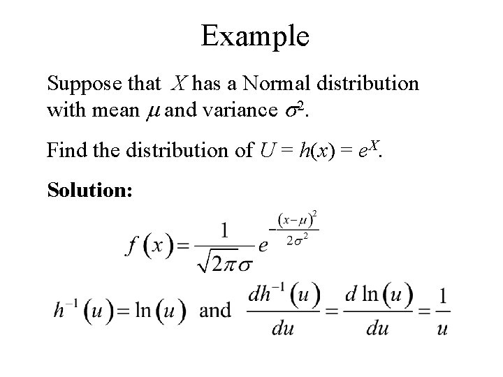 Example Suppose that X has a Normal distribution with mean m and variance s