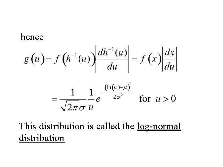 hence This distribution is called the log-normal distribution 