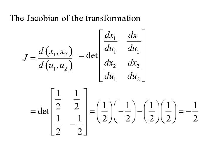 The Jacobian of the transformation 