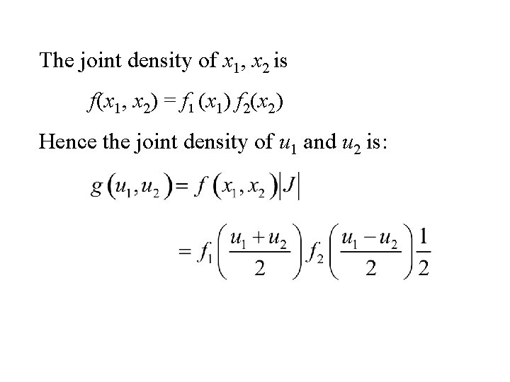 The joint density of x 1, x 2 is f(x 1, x 2) =