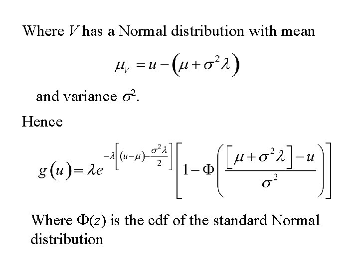 Where V has a Normal distribution with mean and variance s 2. Hence Where