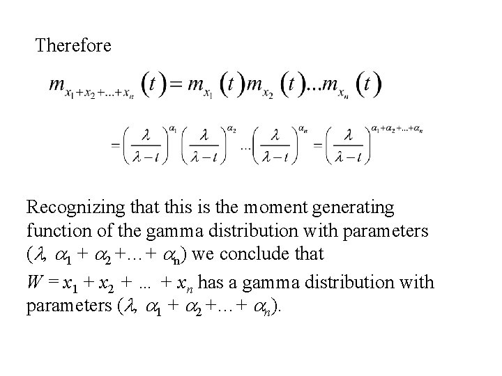 Therefore Recognizing that this is the moment generating function of the gamma distribution with