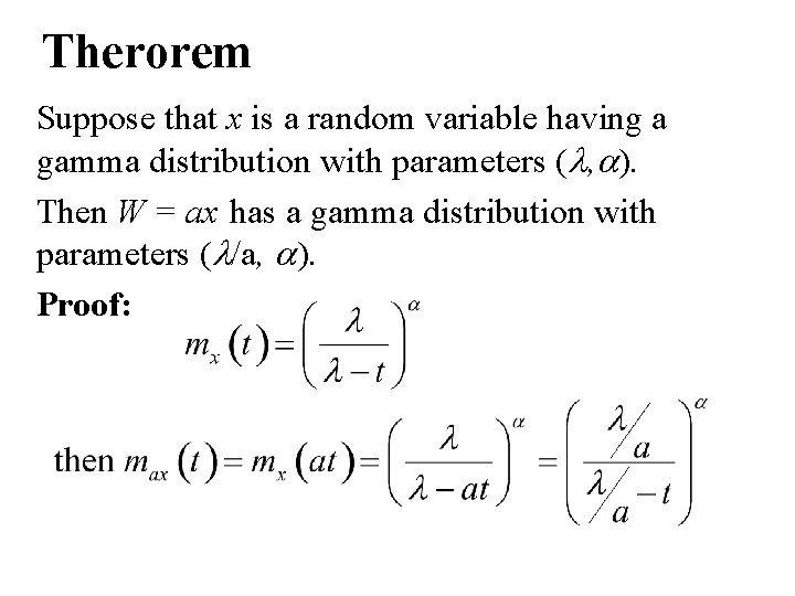 Therorem Suppose that x is a random variable having a gamma distribution with parameters