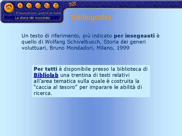 La storia del cioccolato Bibliografia Un testo di riferimento, più indicato per insegnanti è