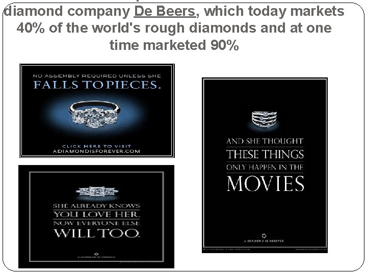 diamond company De Beers, which today markets 40% of the world's rough diamonds and