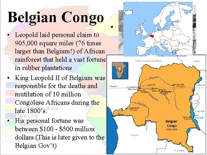 Belgian Congo • In the 23 years (1885 • Leopold laid personal claim to