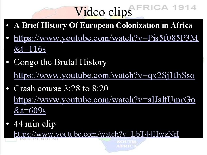 Video clips • A Brief History Of European Colonization in Africa • https: //www.