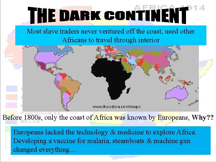 Most slave traders never ventured off the coast, used other Africans to travel through