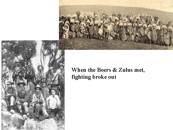 When the Boers & Zulus met, fighting broke out 