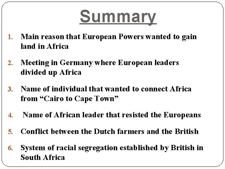 Summary 1. Main reason that European Powers wanted to gain land in Africa 2.