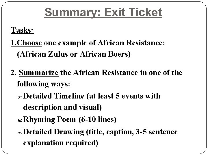 Summary: Exit Ticket Tasks: 1. Choose one example of African Resistance: (African Zulus or