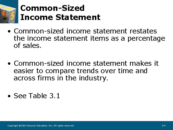Common-Sized Income Statement • Common-sized income statement restates the income statement items as a