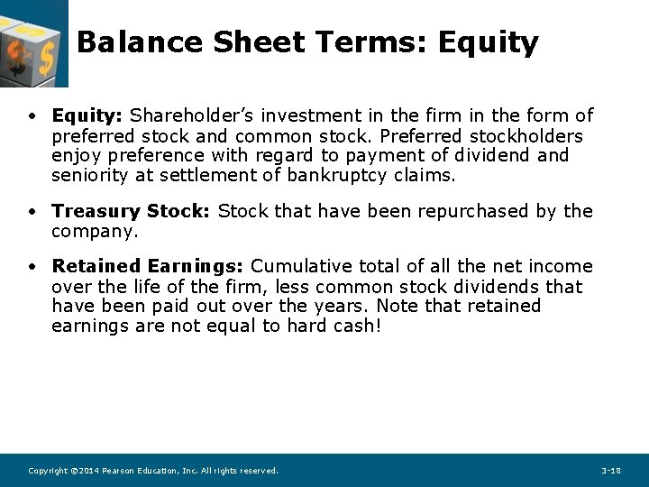 Balance Sheet Terms: Equity • Equity: Shareholder’s investment in the firm in the form