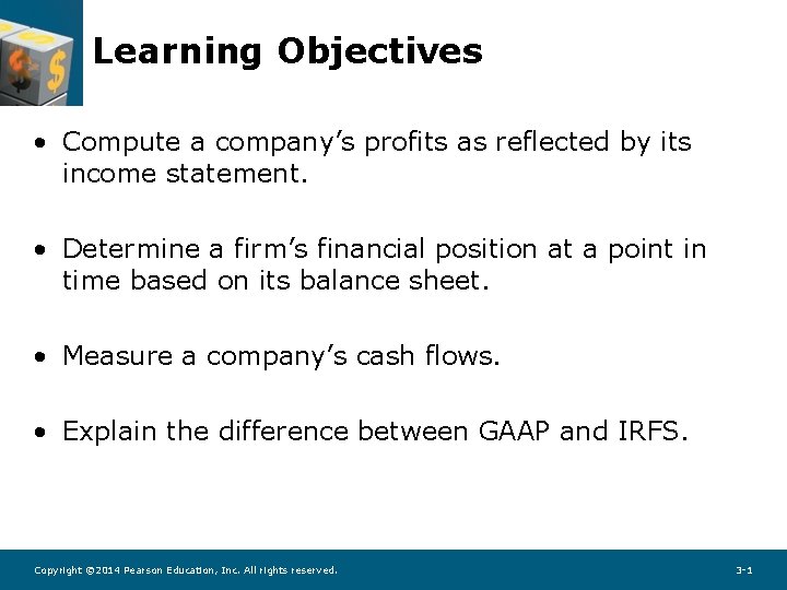 Learning Objectives • Compute a company’s profits as reflected by its income statement. •