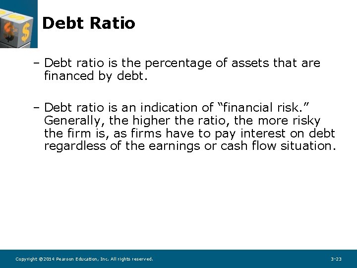 Debt Ratio – Debt ratio is the percentage of assets that are financed by