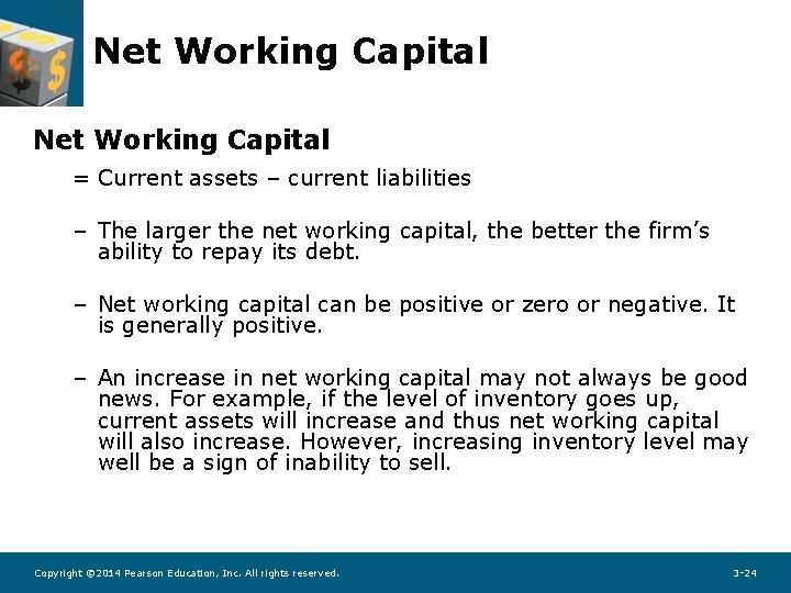 Net Working Capital = Current assets – current liabilities – The larger the net