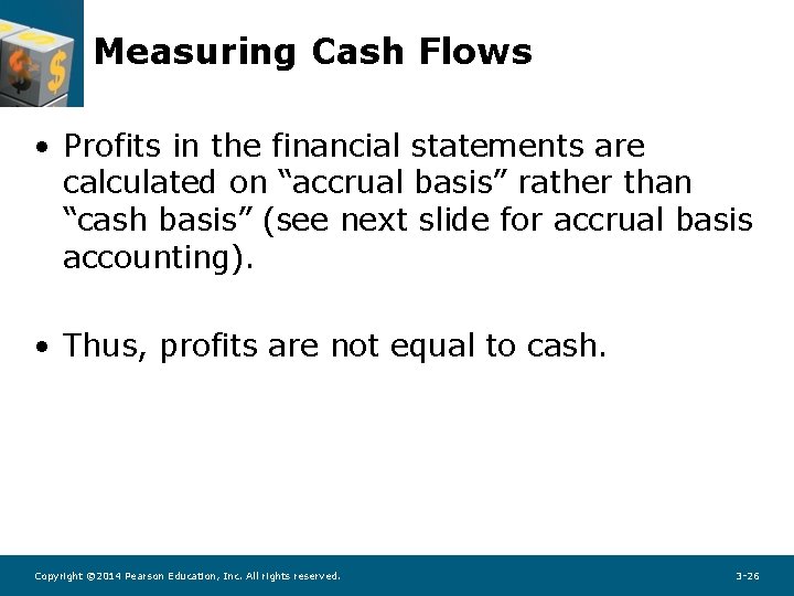 Measuring Cash Flows • Profits in the financial statements are calculated on “accrual basis”