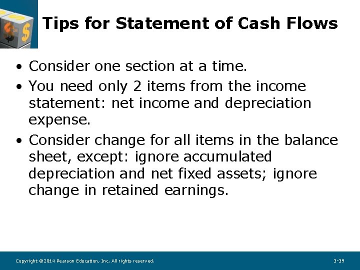 Tips for Statement of Cash Flows • Consider one section at a time. •