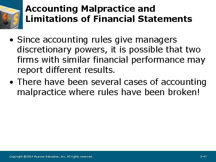 Accounting Malpractice and Limitations of Financial Statements • Since accounting rules give managers discretionary
