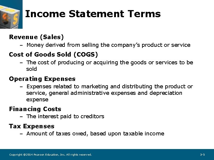 Income Statement Terms Revenue (Sales) – Money derived from selling the company’s product or