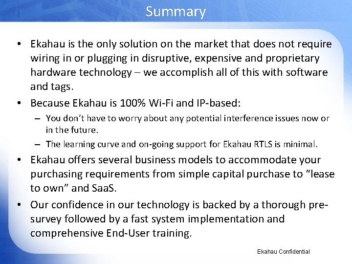 Summary • Ekahau is the only solution on the market that does not require