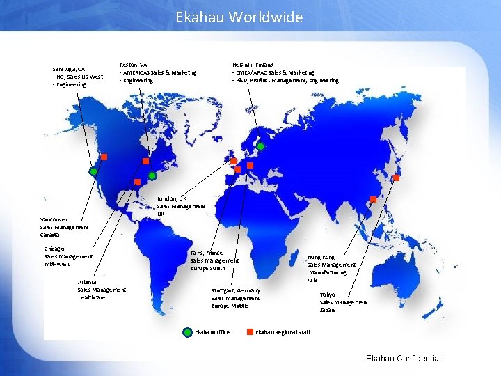 Ekahau Worldwide Saratoga, CA - HQ, Sales US West - Engineering Reston, VA -