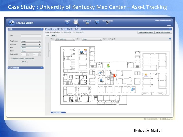 Case Study : University of Kentucky Med Center – Asset Tracking Ekahau Confidential 