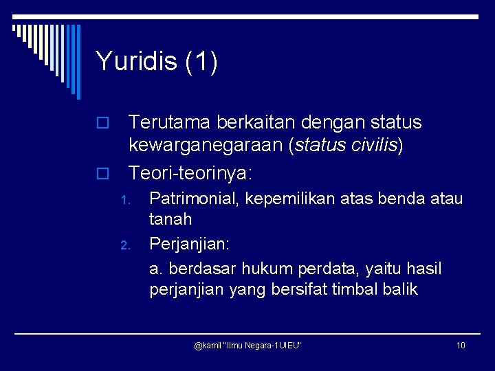 Yuridis (1) Terutama berkaitan dengan status kewarganegaraan (status civilis) o Teori-teorinya: o 1. 2.