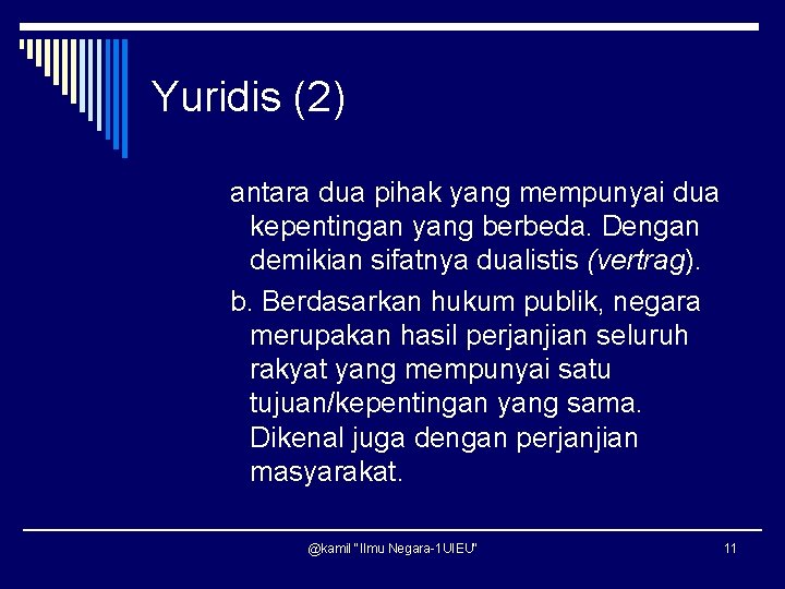 Yuridis (2) antara dua pihak yang mempunyai dua kepentingan yang berbeda. Dengan demikian sifatnya Yuridis (2) antara dua pihak yang mempunyai dua kepentingan yang berbeda. Dengan demikian sifatnya