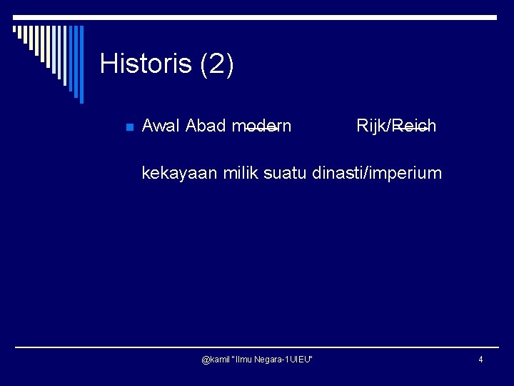 Historis (2) n Awal Abad modern Rijk/Reich kekayaan milik suatu dinasti/imperium @kamil "Ilmu Negara-1