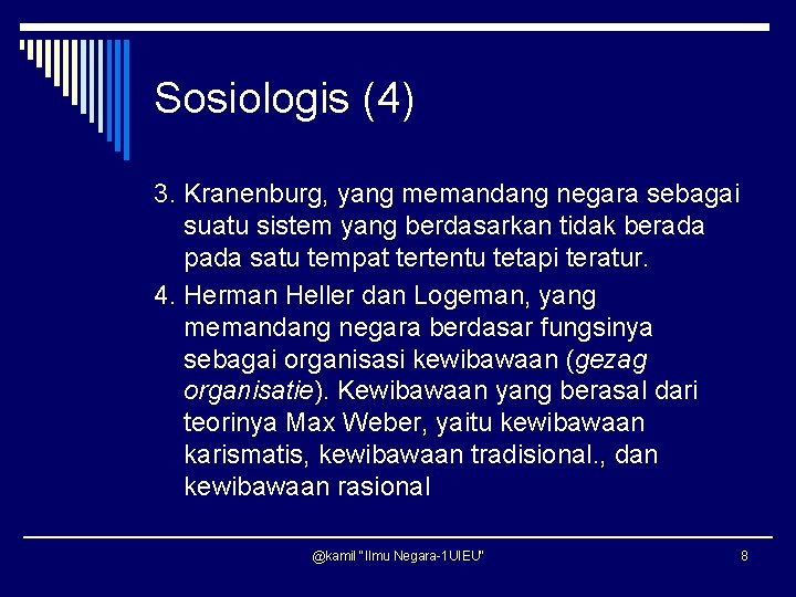 Sosiologis (4) 3. Kranenburg, yang memandang negara sebagai suatu sistem yang berdasarkan tidak berada