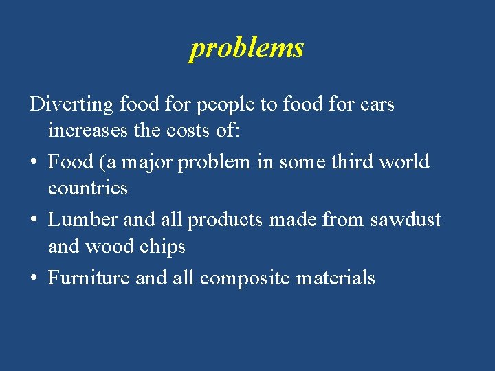 problems Diverting food for people to food for cars increases the costs of: •