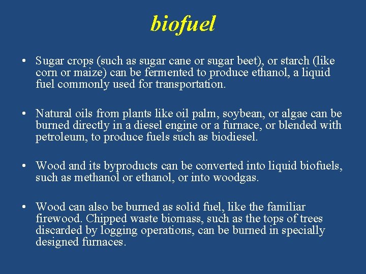 biofuel • Sugar crops (such as sugar cane or sugar beet), or starch (like