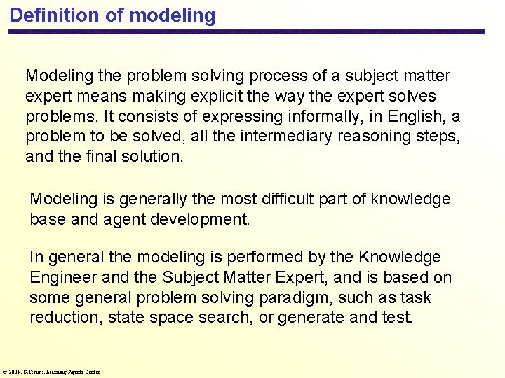 Definition of modeling Modeling the problem solving process of a subject matter expert means