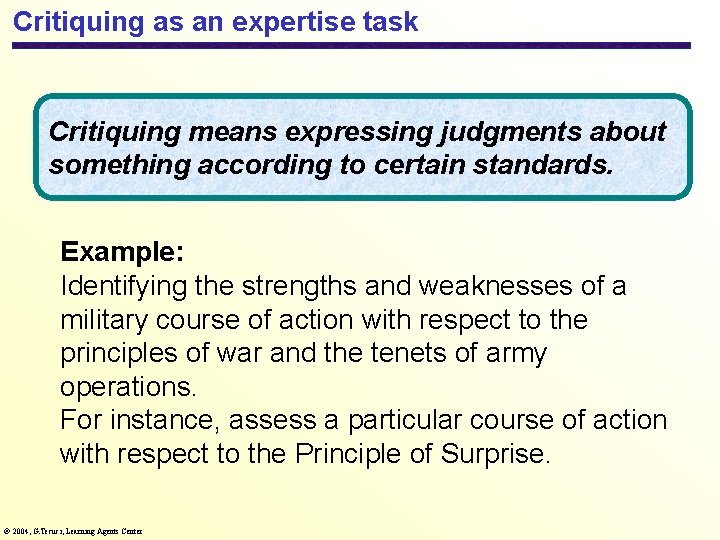 Critiquing as an expertise task Critiquing means expressing judgments about something according to certain