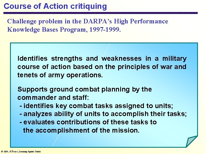 Course of Action critiquing Challenge problem in the DARPA’s High Performance Knowledge Bases Program,