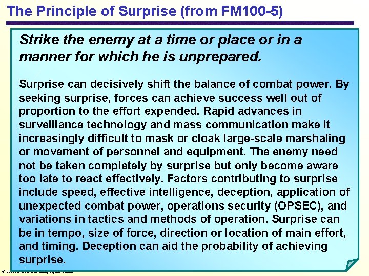The Principle of Surprise (from FM 100 -5) Strike the enemy at a time