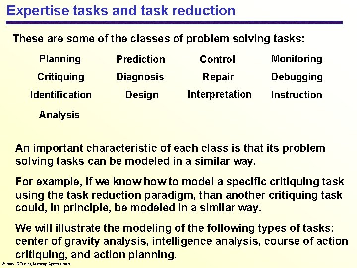 Expertise tasks and task reduction These are some of the classes of problem solving
