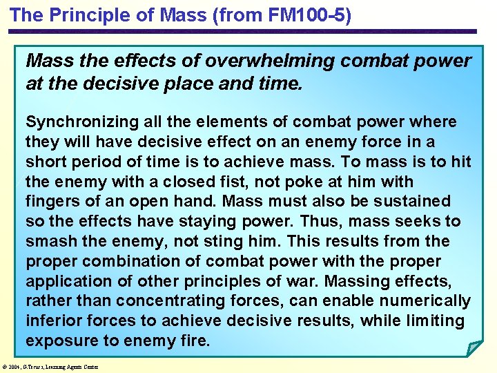 The Principle of Mass (from FM 100 -5) Mass the effects of overwhelming combat